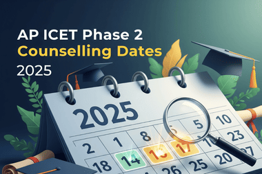AP ICET ఫేజ్ 2 కౌన్సెలింగ్ తేదీలు 2025 ఎప్పుడు విడుదలవుతాయి?