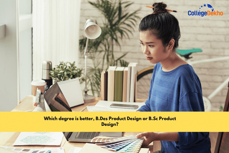 B.Des Product Design or B.Sc Product Design: Which degree is better?