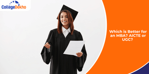 Which is Better for an MBA? AICTE or UGC?