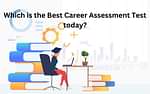Which is the Best Career Assessment Test?