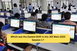 Which was the Easiest Shift in the JEE Main 2023 Session 1 (January 2023)