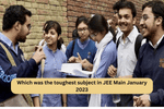 Which was the Toughest Subject in JEE Main January 2023 (Session 1)?