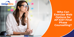 Who Can Exercise Web Options for AP ICET Final Phase Counselling 2025?