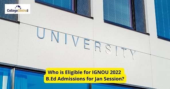 Who is Eligible for IGNOU 2022 B.Ed Admissions for Jan Session?