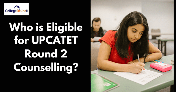 Who is Eligible for UPCATET Round 2 Counselling?