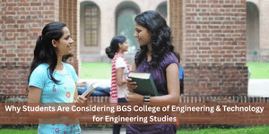 Why Students Are Considering BGS College of Engineering & Technology for Engineering Studies
