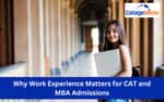 Why Work Experience Matters for CAT and MBA Admissions