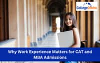 Why Work Experience Matters for CAT and MBA Admissions