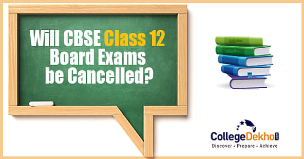 Will CBSE class 12 board exams be cancelled?