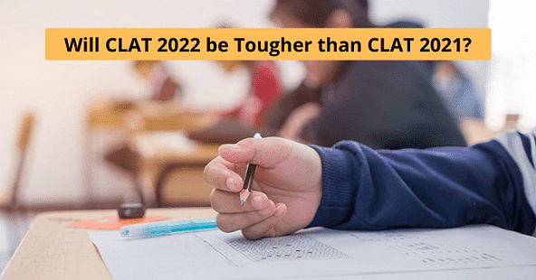 Will CLAT 2022 be Tougher than CLAT 2021?