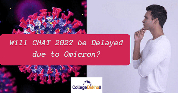 Will CMAT 2022 be Delayed due to Omicron?