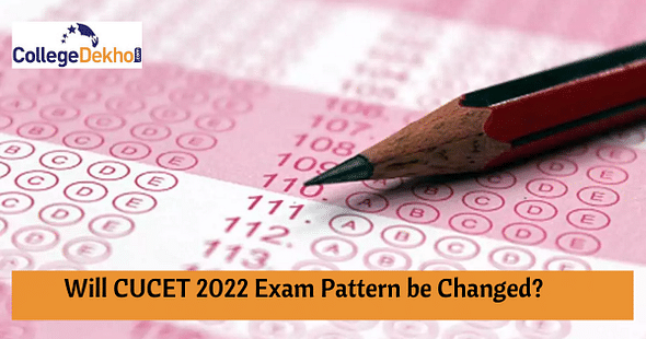 Will CUCET 2022 Exam Pattern be Changed?