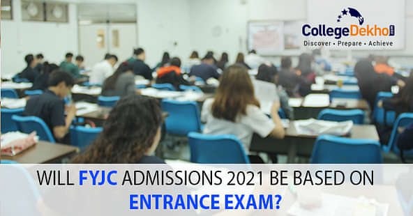 Will FYJC Admissions 2021 be Based on Entrance Exam?