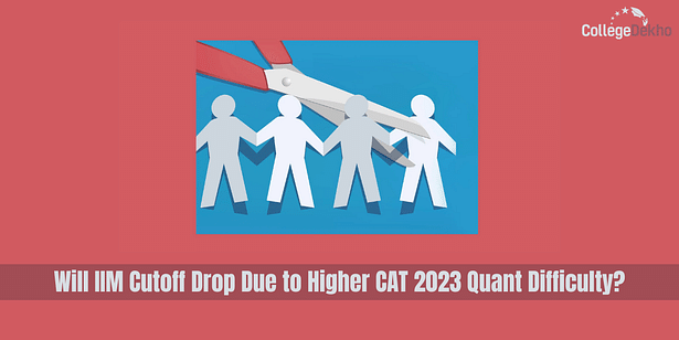Will IIM Cutoff Drop Due to Higher CAT 2023 Quant Difficulty