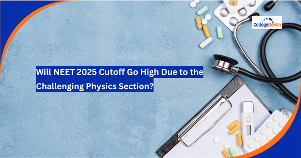 Will NEET 2025 Cutoff Go High Due to Challenging Physics Section?