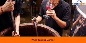 Wine Tasting - Career, Scope, Courses, Eligibility, Colleges, Salary