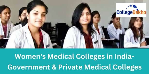 Women’s Medical Colleges in India - Government & Private Medical Colleges