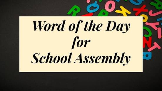 Word of the Day for School Assembly 12 October 2023