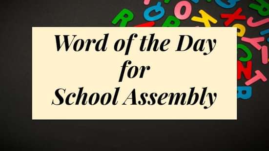 Word of the Day for School Assembly 12 October 2023