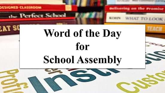 Word of the Day for School Assembly 13 October 2023