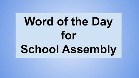 Word of the Day for School Assembly 16 October 2023