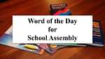 Word of the Day for School Assembly 16 September 2023