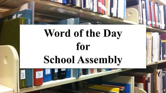 Word of the Day for School Assembly 18 September 2023