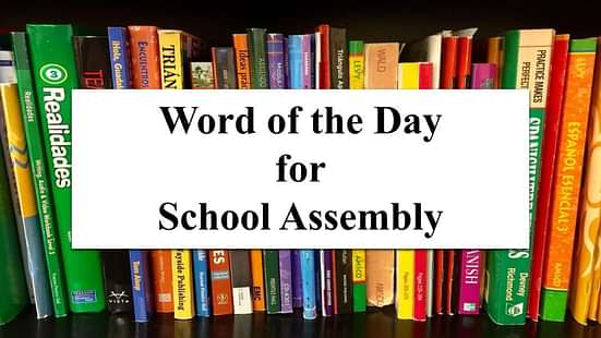 Word of the Day for School Assembly 19 September 2023