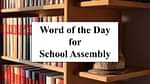 Word of the Day for School Assembly 20 October 2023