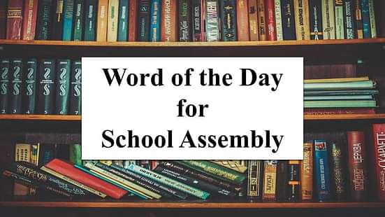 Word of the Day for School Assembly 23 September 2023