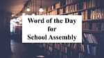 Word of the Day for School Assembly 25 October 2023