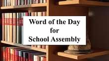 Word of the Day for School Assembly 27 September 2023: Meaning, antonyms, Synonyms