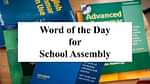 Word of the Day for School Assembly 4 October 2023