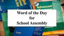 Word of the Day for School Assembly 4 October 2023: Meaning, Antonyms, Synonyms