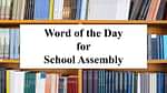 Word of the Day for School Assembly 7 September 2023