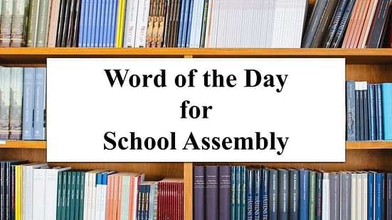 Word of the Day for School Assembly 7 September 2023