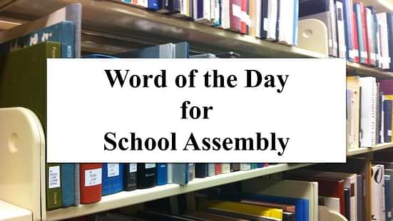 Word of the Day for School Assembly 9 September 2023