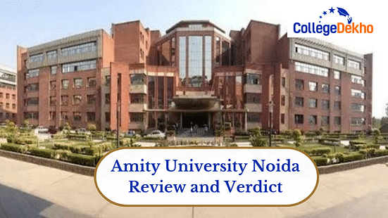 Amity University Noida s Review and Verdict by CollegeDekho