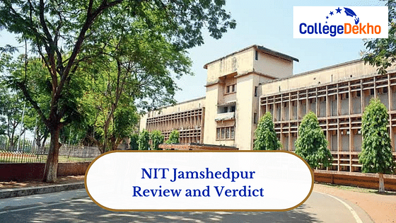 NIT Jamshedpur's Review and Verdict by CollegeDekho