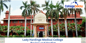 Lady Hardinge Medical College Review and Verdict by CollegeDekho