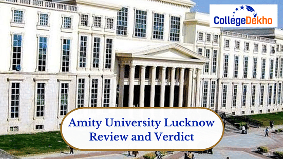 Amity University Lucknow Review and Verdict by CollegeDekho