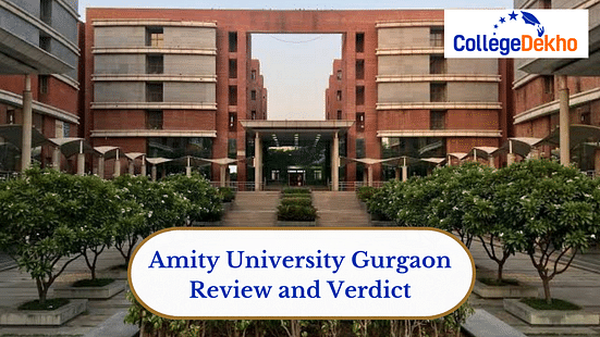 Amity University Gurgaon Review and Verdict by CollegeDekho