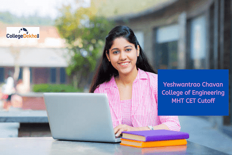 Yeshwantrao Chavan College of Engineering MHT CET Cutoff: Check Previous Year Cutoff for B.Tech Admission