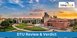DTU's Review & Verdict by CollegeDekho