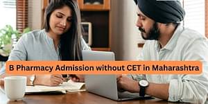 B Pharmacy Admission without CET in Maharashtra
