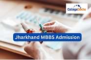 Jharkhand NEET (MBBS) Admission 2024: Registration, Dates, Documents Required, Counselling