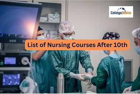 List of Nursing Courses After 10th-Fee, Admission Process, Eligibility, Top Colleges