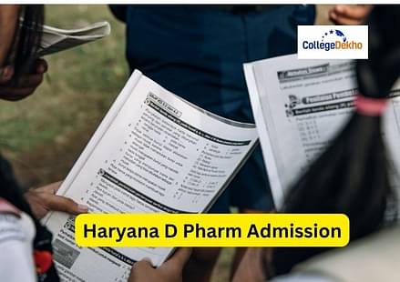 Haryana D Pharm Admissions 2022 - Check Eligibility, Application, Selection Process Here