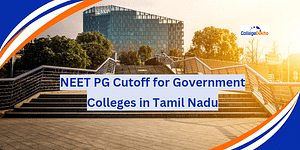 NEET PG 2024 Cutoff for Government Colleges in Tamil Nadu (Expected)