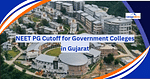 NEET PG 2024 Cutoff for Government Colleges in Gujarat (Expected)